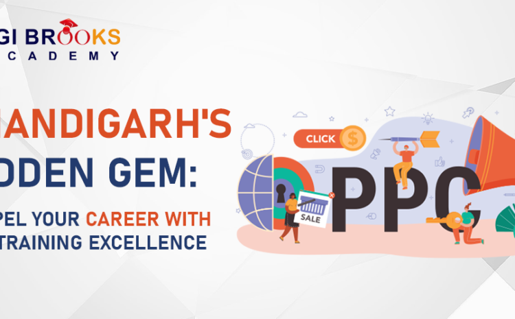  Chandigarh’s Hidden Gem: Propel Your Career with PPC Training Excellence