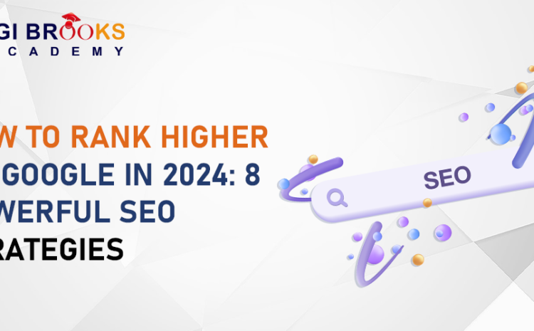  How to Rank Higher on Google in 2024: 8 Powerful SEO Strategies
