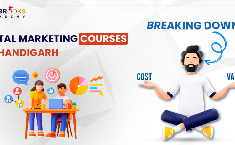  Digital Marketing Courses in Chandigarh: Breaking Down the Cost vs. Value